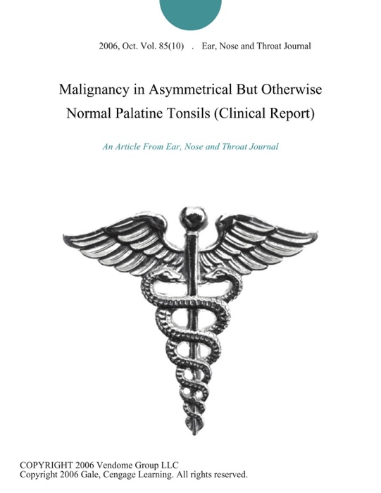 Malignancy in Asymmetrical But Otherwise Normal Palatine Tonsils (Clinical Report)