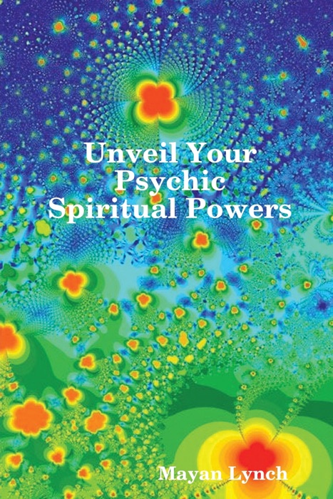 Unveil Your Psychic Spiritual Powers