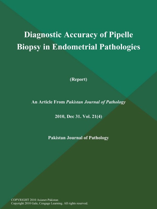 Diagnostic Accuracy of Pipelle Biopsy in Endometrial Pathologies (Report)