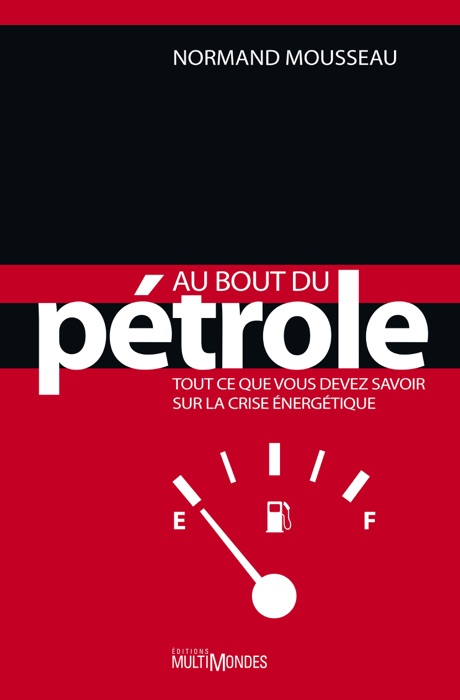 Au bout du pétrole : tout ce que vous devez savoir sur la crise énergétique