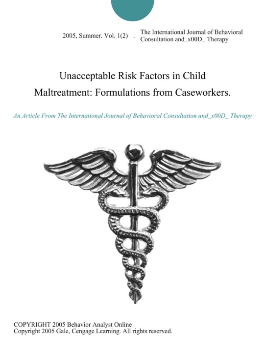Unacceptable Risk Factors in Child Maltreatment: Formulations from Caseworkers.