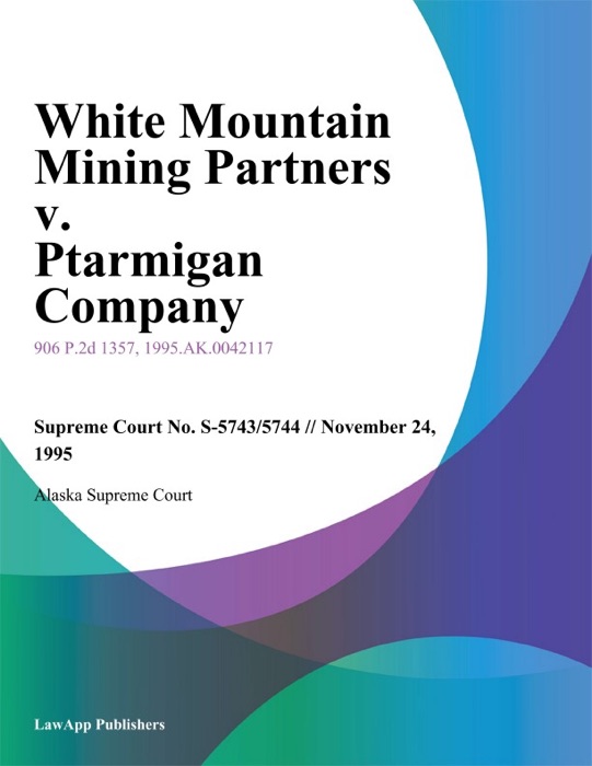 White Mountain Mining Partners v. Ptarmigan Company