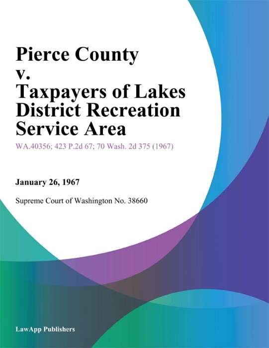 Pierce County v. Taxpayers of Lakes District Recreation Service Area