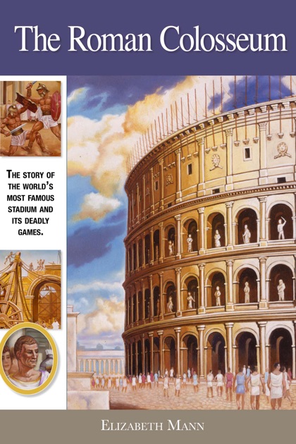 The Roman Colosseum by Elizabeth Mann & Michael Racz on Apple Books