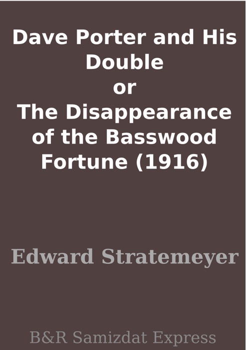 Dave Porter and His Double or The Disappearance of the Basswood Fortune (1916)