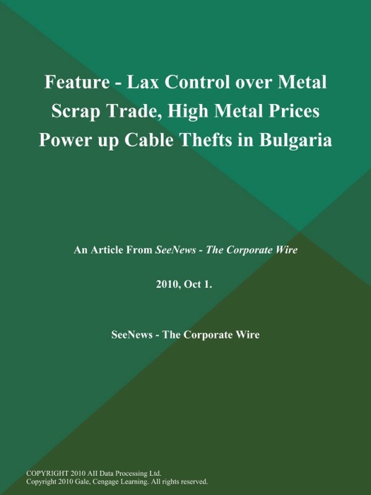 FEATURE - Lax Control over Metal Scrap Trade, High Metal Prices Power up Cable Thefts in Bulgaria