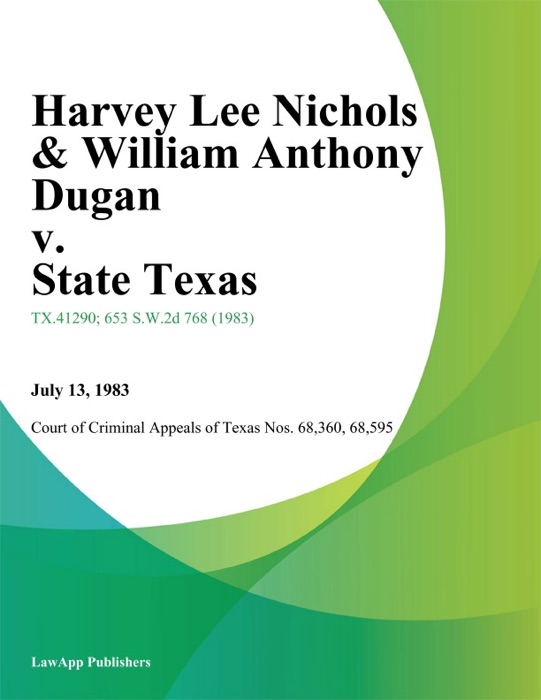 Harvey Lee Nichols & William Anthony Dugan v. State Texas