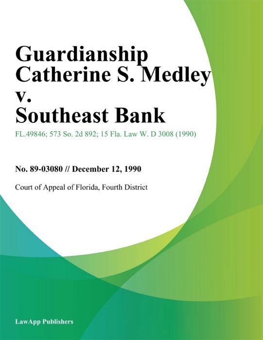 Guardianship Catherine S. Medley v. Southeast Bank