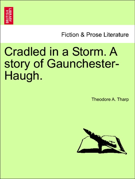 Cradled in a Storm. A story of Gaunchester-Haugh.