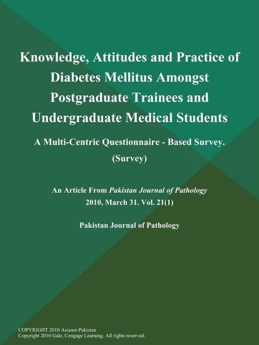 Knowledge, Attitudes and Practice of Diabetes Mellitus Amongst Postgraduate Trainees and Undergraduate Medical Students: A Multi-Centric Questionnaire - Based Survey (Survey)