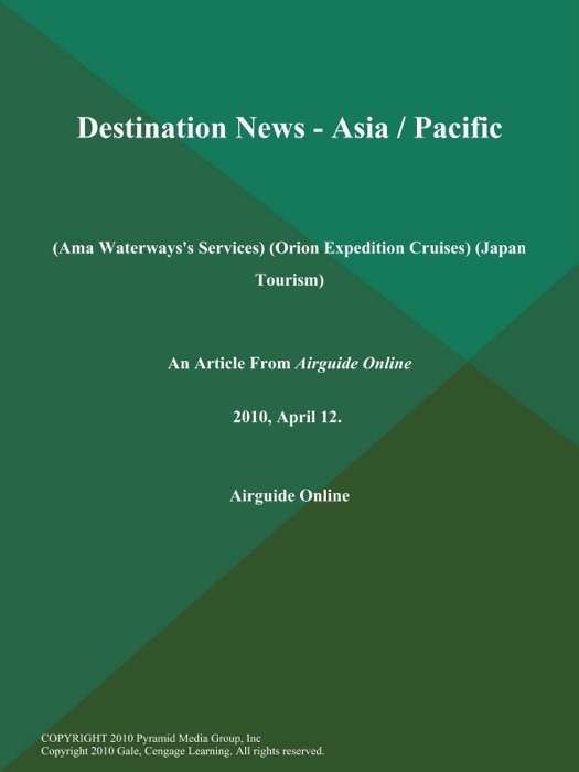 Destination News - as ia / Pacific (Ama Waterways's Services) (Orion Expedition Cruises) (Japan to urism)