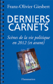 Derniers carnets - Franz Olivier Giesbert