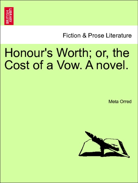 Honour's Worth; or, the Cost of a Vow. A novel. Vol. II