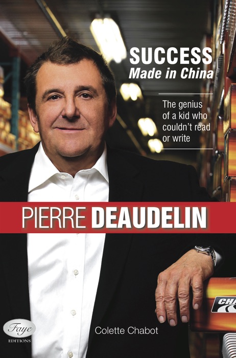 Pierre Deaudelin, Success Made in China