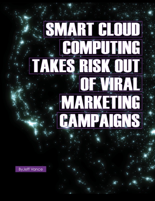 Smart Cloud Computing Takes Risk out of Viral Marketing Campaigns (Enhanced Version)