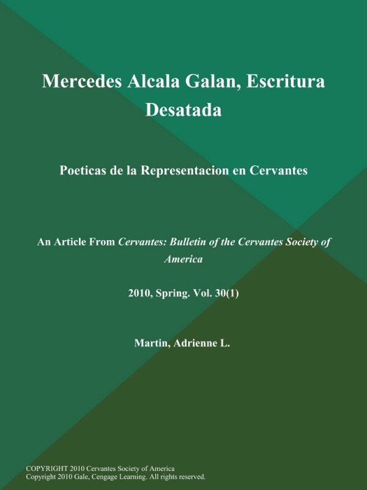 Mercedes Alcala Galan, Escritura Desatada: Poeticas de la Representacion en Cervantes