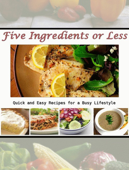 5 Ingredients or Less: Quick and Easy Recipes for a Busy Lifestyle - ziad chatila