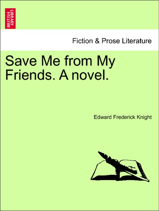 Save Me from My Friends. A novel.