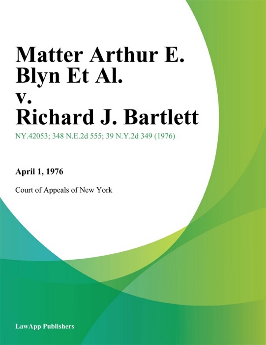 Matter Arthur E. Blyn Et Al. v. Richard J. Bartlett