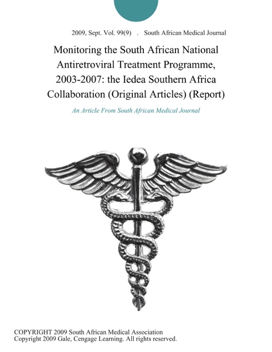 Monitoring the South African National Antiretroviral Treatment Programme, 2003-2007: the Iedea Southern Africa Collaboration (Original Articles) (Report)