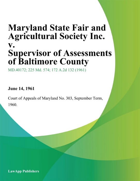 Maryland State Fair and Agricultural Society Inc. v. Supervisor of Assessments of Baltimore County