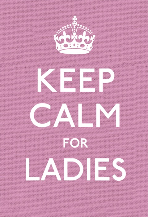 Keep Calm for Ladies