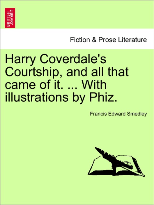 Harry Coverdale's Courtship, and all that came of it. ... With illustrations by Phiz.