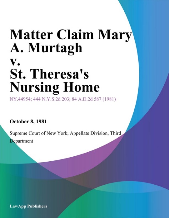 Matter Claim Mary A. Murtagh v. St. Theresas Nursing Home