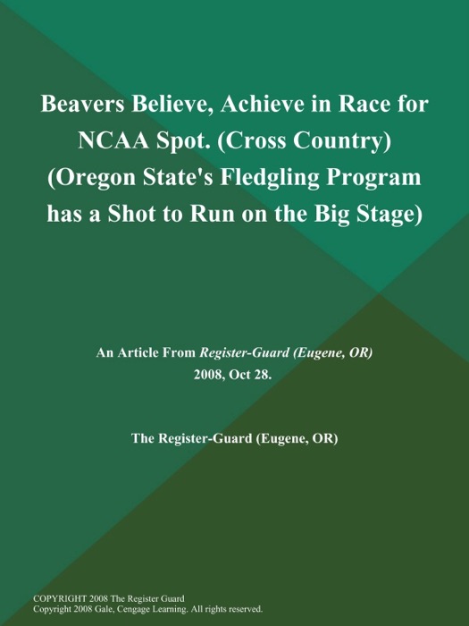 Beavers Believe, Achieve in Race for NCAA Spot (Cross Country) (Oregon State's Fledgling Program has a Shot to Run on the Big Stage)