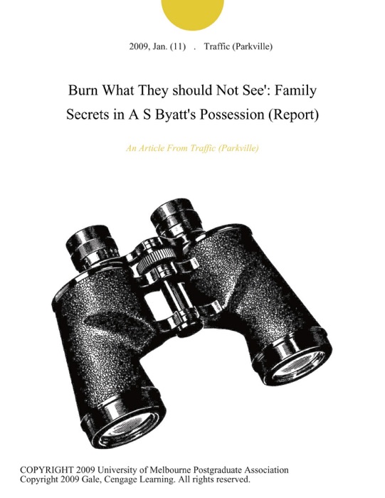 Burn What They should Not See': Family Secrets in A S Byatt's Possession (Report)