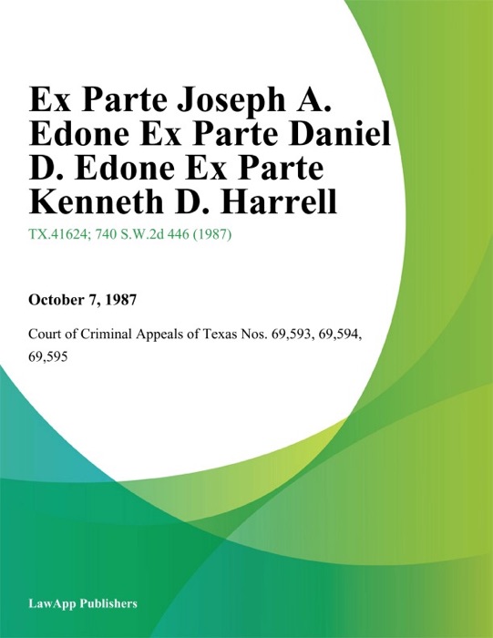 Ex Parte Joseph A. Edone Ex Parte Daniel D. Edone Ex Parte Kenneth D. Harrell