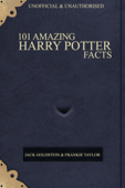 101 Amazing Harry Potter Facts - Jack Goldstein & Frankie Taylor