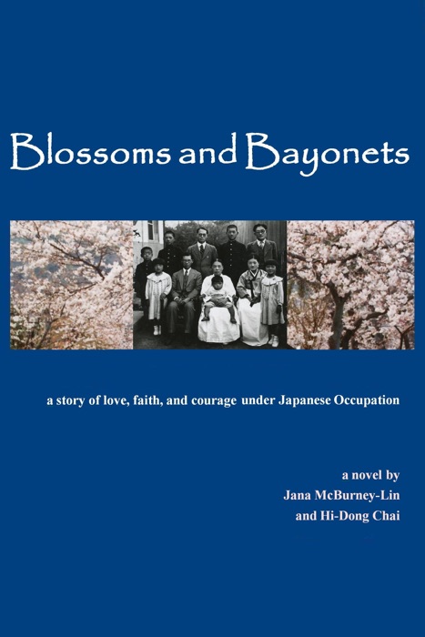 Blossoms and Bayonets: A  Story of Love, Faith and Courage under Japanese Occupation
