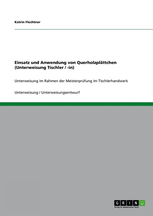 Einsatz und Anwendung von Querholzplättchen (Unterweisung Tischler / -in)