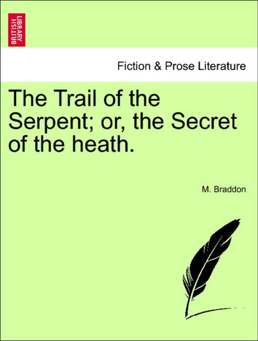 The Trail of the Serpent; or, the Secret of the heath.