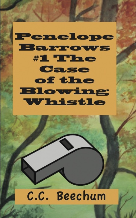 Penelope Barrows #1 The Case of the Blowing Whistle