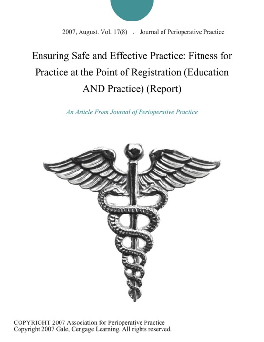 Ensuring Safe and Effective Practice: Fitness for Practice at the Point of Registration (Education AND Practice) (Report)