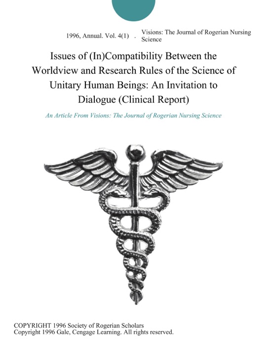 Issues of (In)Compatibility Between the Worldview and Research Rules of the Science of Unitary Human Beings: An Invitation to Dialogue (Clinical Report)