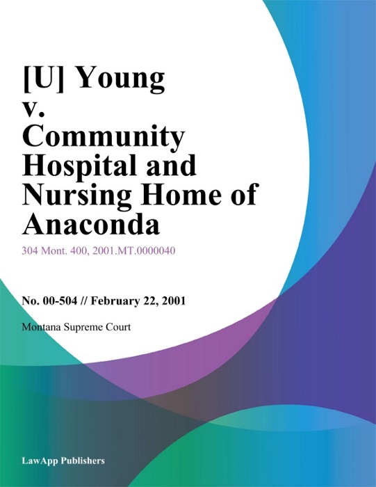 Young v. Community Hospital And Nursing Home of Anaconda