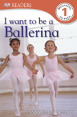 I Want to Be a Ballerina (Enhanced Edition) - Annabel Blackledge & DK
