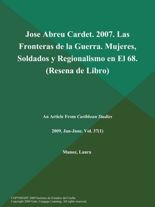 Jose Abreu Cardet. 2007. Las Fronteras de la Guerra. Mujeres, Soldados y Regionalismo en El 68 (Resena de Libro)