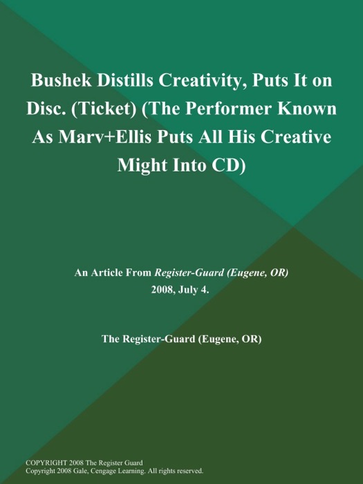 Bushek Distills Creativity, Puts It on Disc (Ticket) (The Performer Known As Marv+Ellis Puts All His Creative Might Into CD)