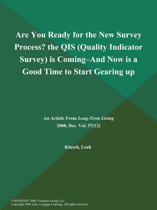 Are You Ready for the New Survey Process? the QIS (Quality Indicator Survey) is Coming--and Now is a Good Time to Start Gearing up