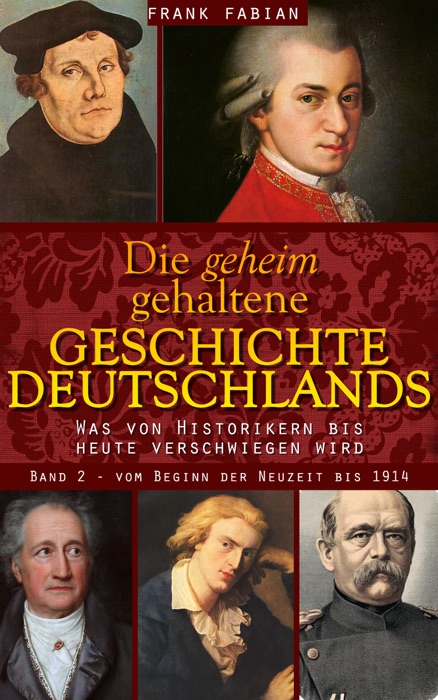 Die geheim gehaltene Geschichte Deutschlands - Band 2