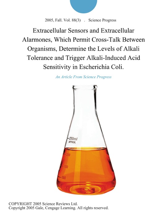 Extracellular Sensors and Extracellular Alarmones, Which Permit Cross-Talk Between Organisms, Determine the Levels of Alkali Tolerance and Trigger Alkali-Induced Acid Sensitivity in Escherichia Coli.