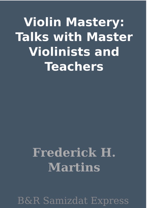 Violin Mastery: Talks with Master Violinists and Teachers