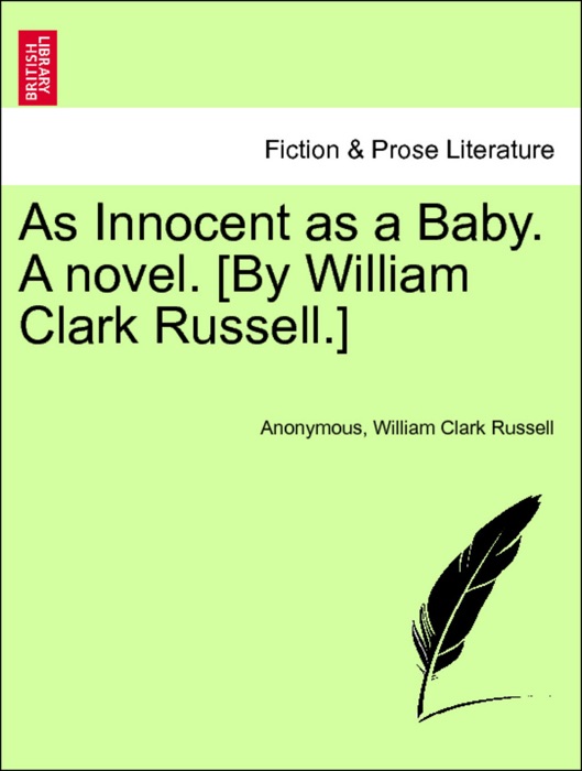 As Innocent as a Baby. A novel. [By William Clark Russell.] Vol. II