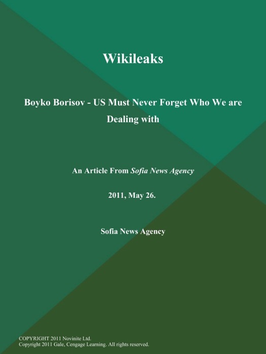 Wikileaks: Boyko Borisov - US Must Never Forget Who We are Dealing with