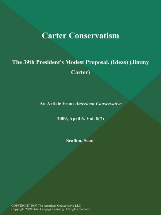 Carter Conservatism: The 39th President's Modest Proposal (Ideas) (Jimmy Carter)