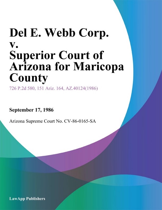 Del E. Webb Corp. V. Superior Court Of Arizona For Maricopa County